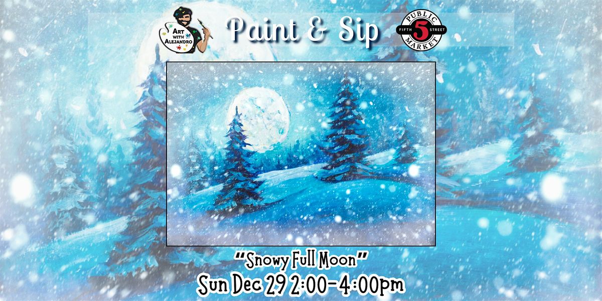 Paint & Sip at 5th St Market "Snowy Full Moon"