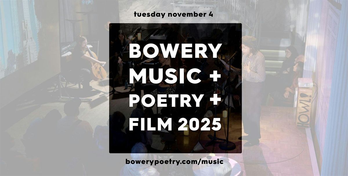 BOWERY MUSIC + POETRY + FILM