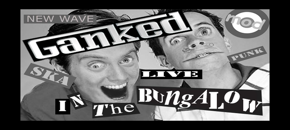 Ganked live @ The Bungalow, Paisley