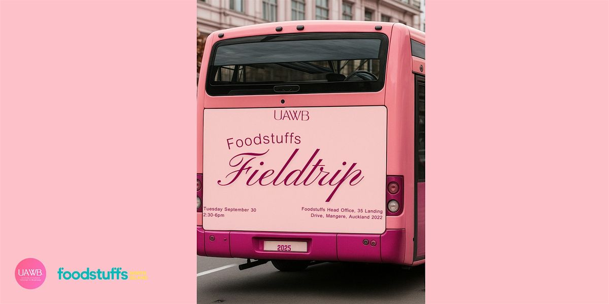 Foodstuffs Field Trip x UAWB