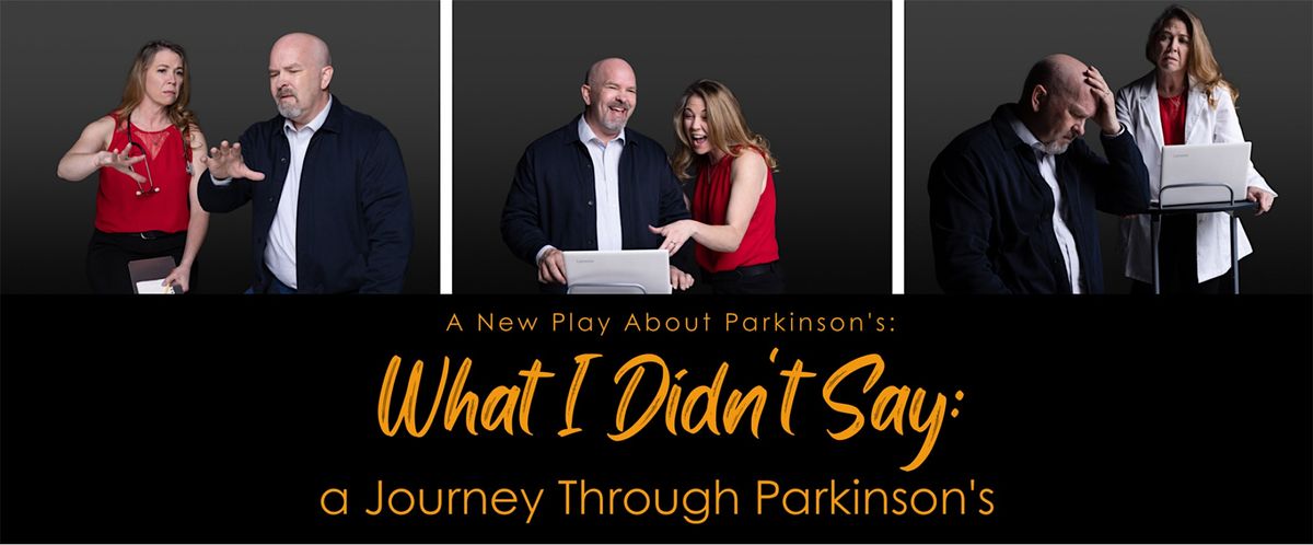 \u201cWhat I Didn\u2019t Say"      A Journey Through Parkinson\u2019s