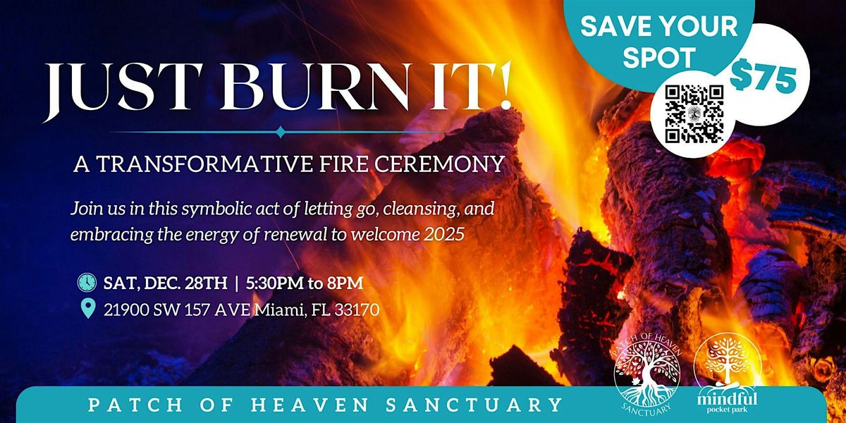 Just Burn It: A Year End Fire Release Ceremony @Patch of Heaven Sanctuary