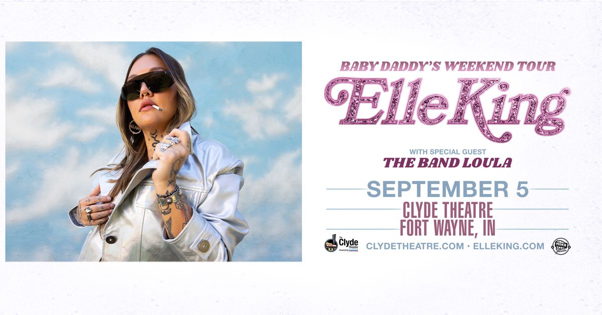 Elle King \u2013 Baby Daddy\u2019s Weekend Tour with special guest The Band Loula