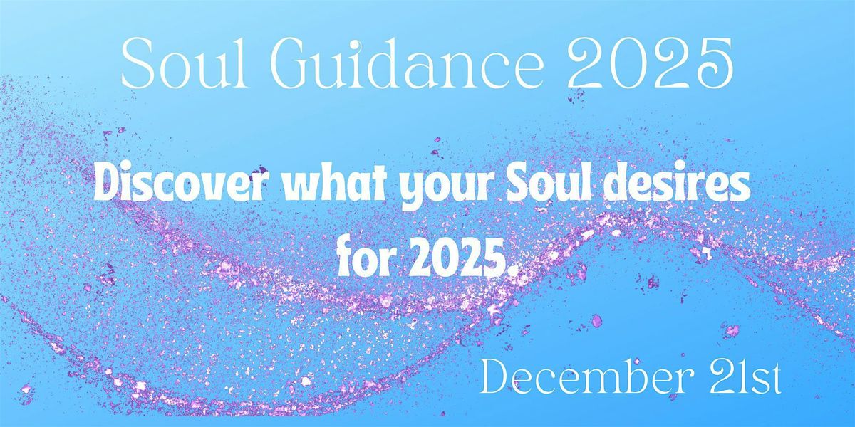 Soul Guidance 2025 - Discovering your goals through connection.