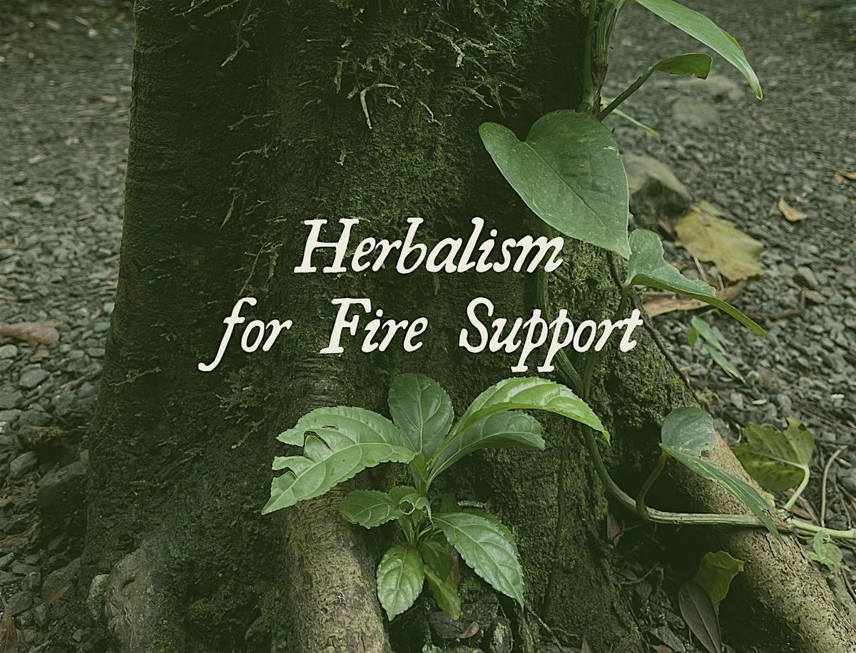 Herbalism for Fire Support