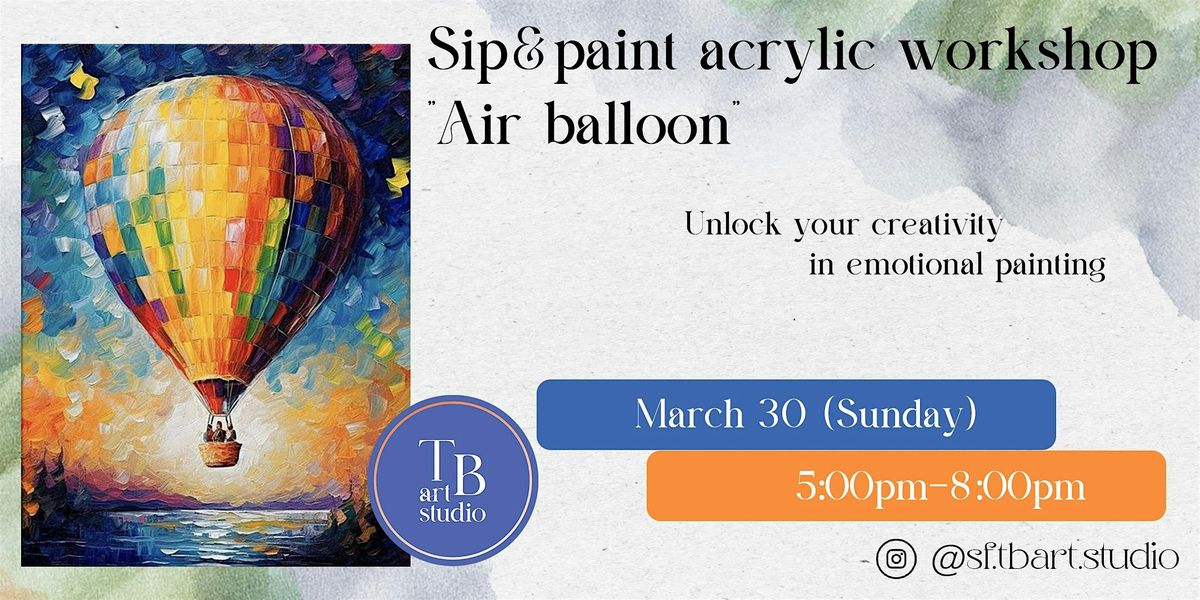 Paint&Sip  \u201cAir balloon\u201d Acrylic painting workshop class