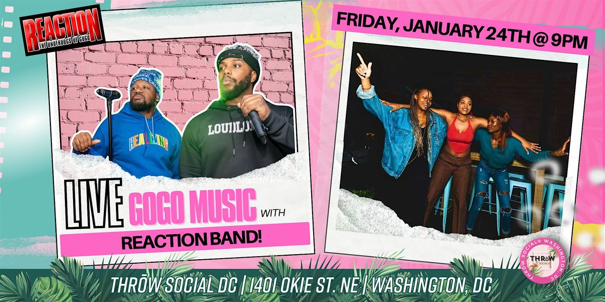 LIVE GOGO MUSIC with Reaction Band @ THR\u014dW Social DC!