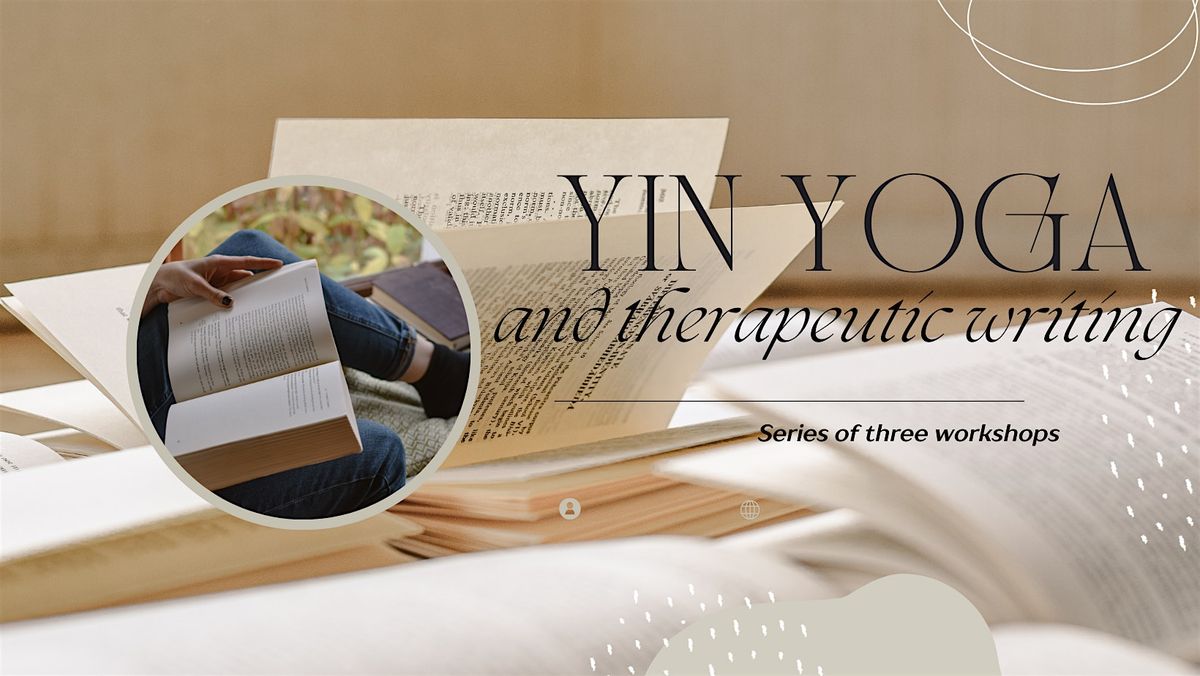 Yin Yoga and therapeutic writing workshops