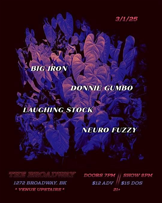 Big Iron w\/ Donnie Gumbo, Laughing Stock + Neuro Fuzzy