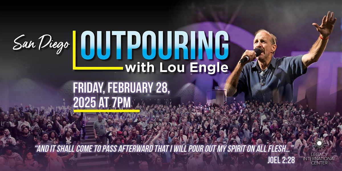 San Diego Outpouring: A Prophetic and Prayer Encounter with Lou Engle!