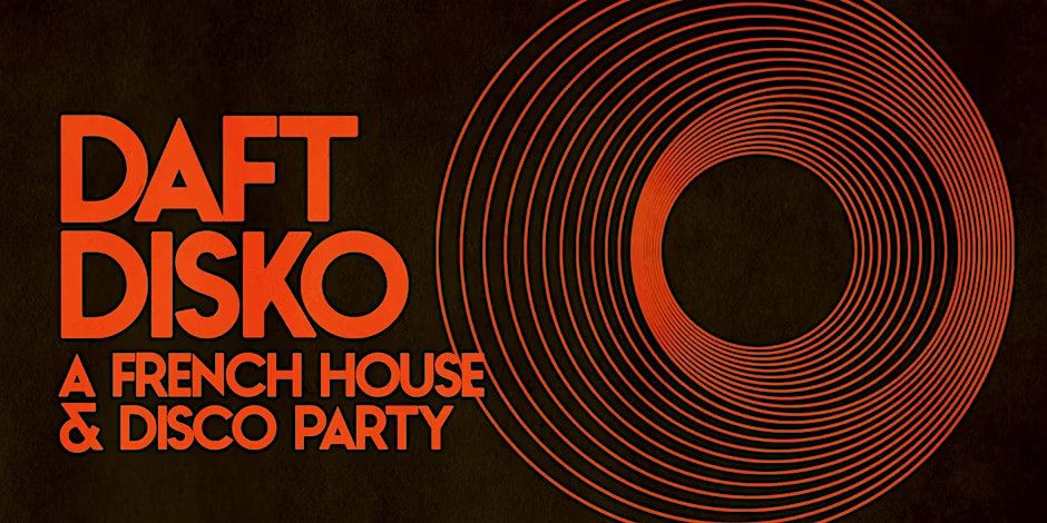 Daft Disko: A French House & Disco Party
