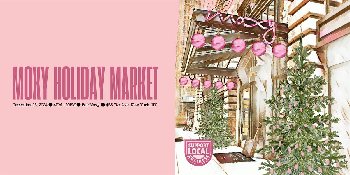 3rd Annual Moxy Holiday Market!