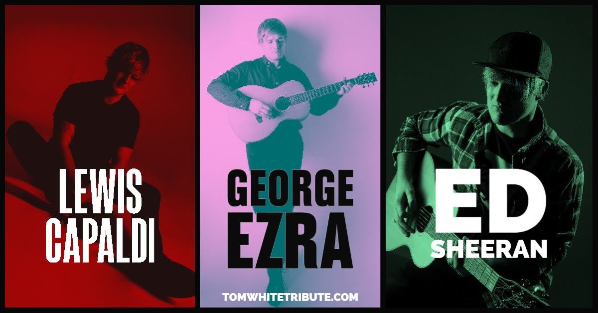 Ed Sheeran, Lewis Capaldi and George Ezra Tribute Night