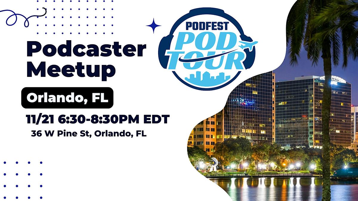 Orlando Podcasters Meetup (Podfest Podtour Stop)