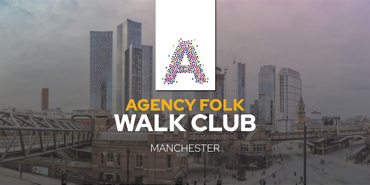Manchester Walk Club by Agency Folk (26th Nov)