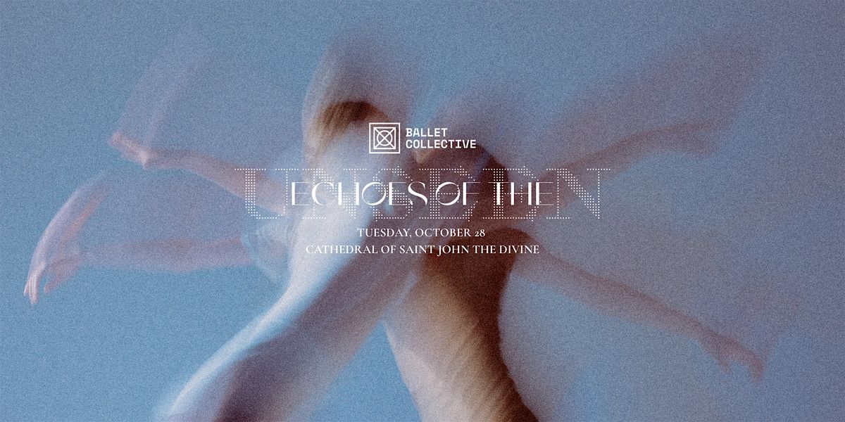 BalletCollective 2025 Season  - ECHOES OF THE UNSEEN - Tues. October 28