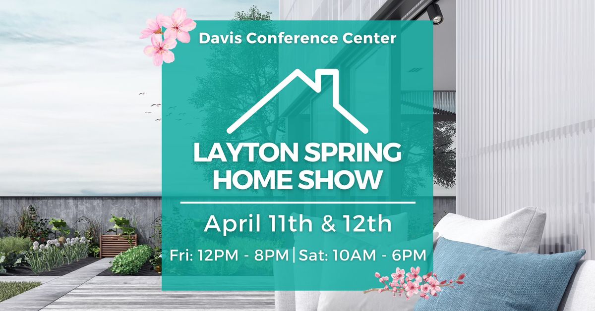 Layton Home Show, April 11 & 12, 2025