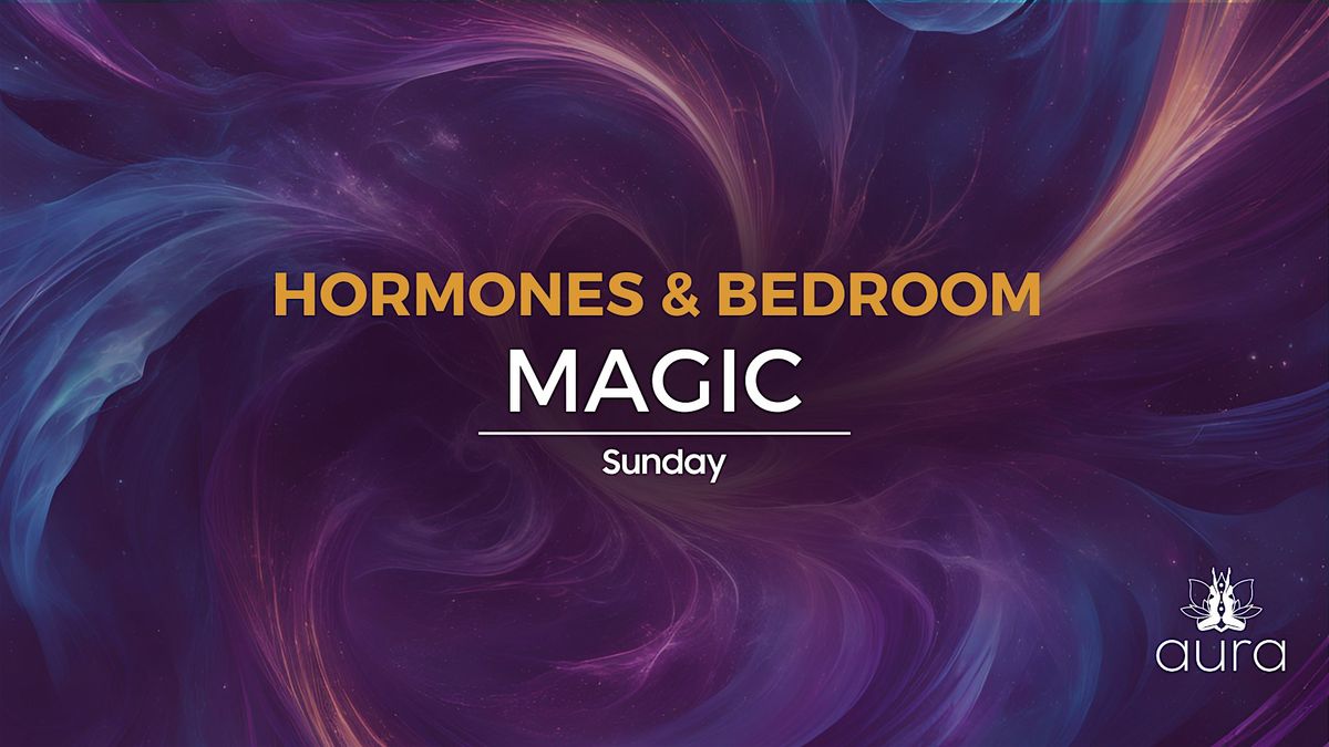 Hormones & Bedroom Magic