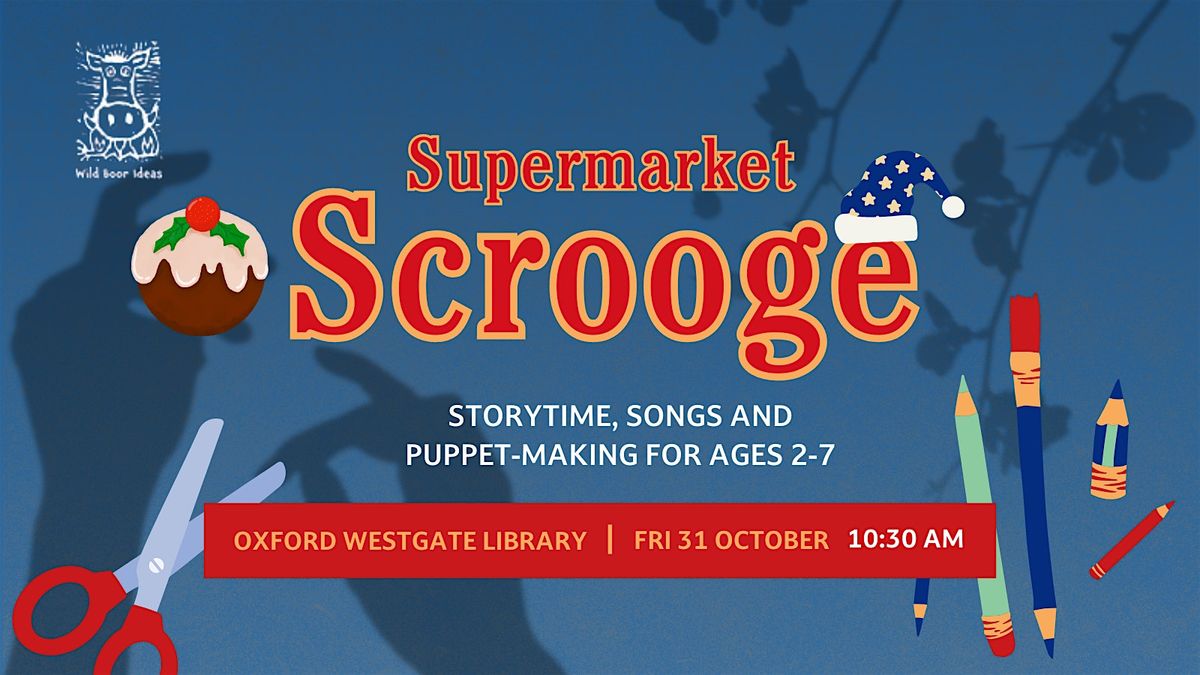 Wild Boor Ideas Presents - Supermarket Scrooge at Oxford Westgate Library