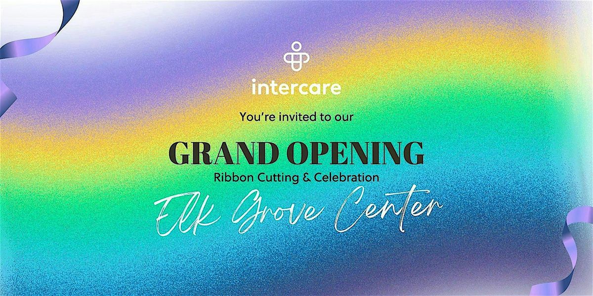 Intercare Elk Grove - Grand Opening
