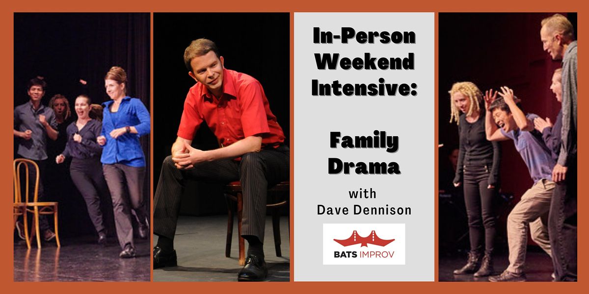 In-Person Weekend Intensive:  Family Drama with Dave Dennison