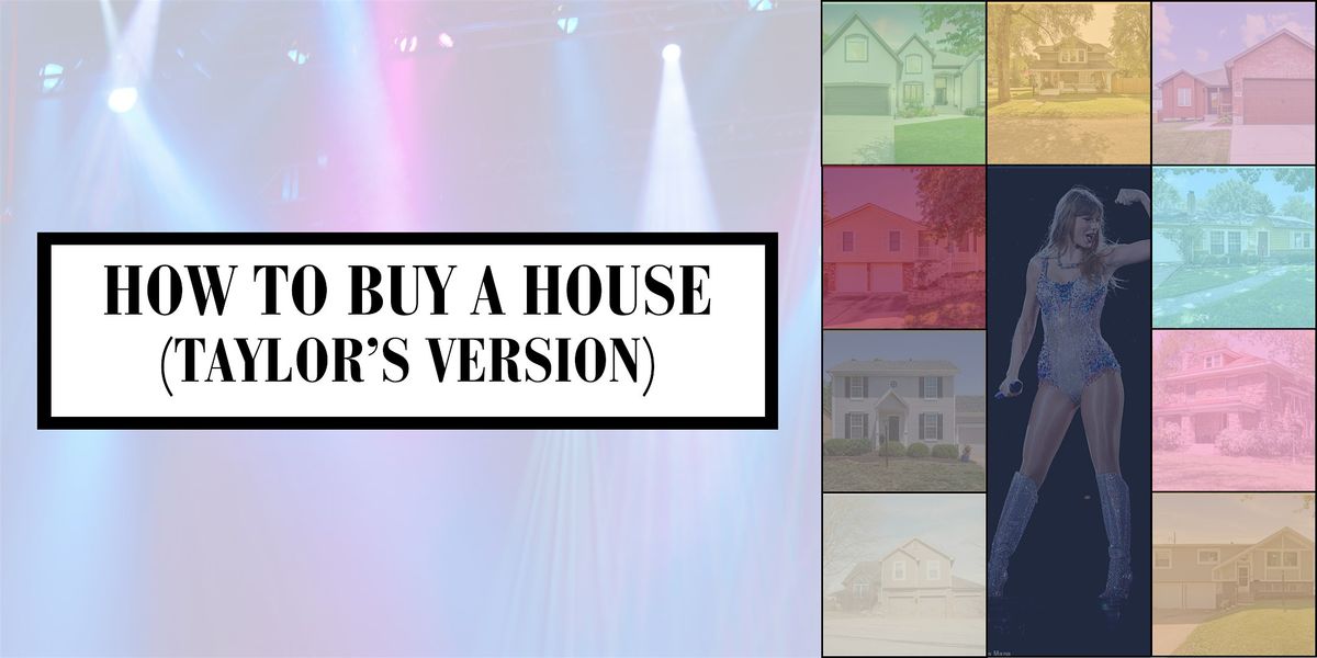 How to Buy a House Seminar (Taylor's Version)