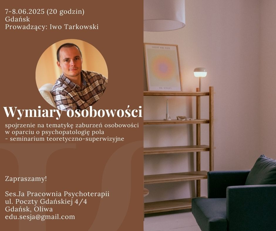 Wymiary osobowo\u015bci - spojrzenie na tematyk\u0119 zaburze\u0144 osobowo\u015bci w oparciu o psychopatologi\u0119 pola