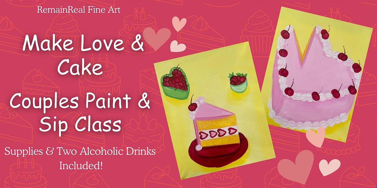 Make Love & Cake- Couples Acrylic Paint & Sip Class