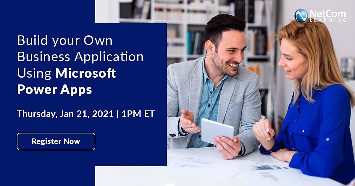 Webinar - Build your Own Business Application Using Microsoft Power Apps