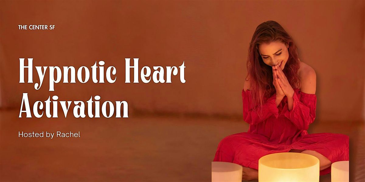 Hypnotic Heart Activation w\/ Rachel