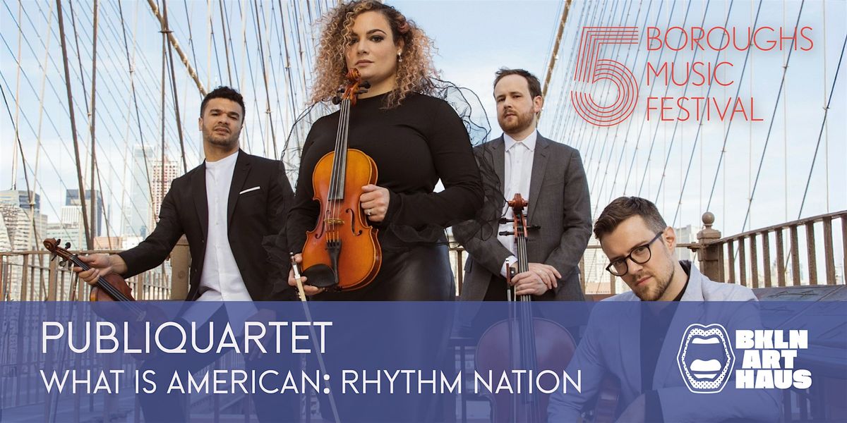 PUBLIQuartet: What is American: Rhythm Nation