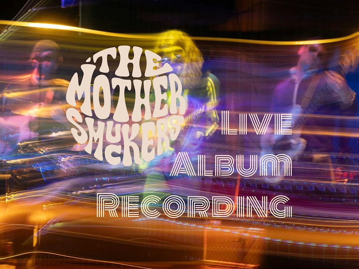 The Mother Smuckers LIVE ALBUM RECORDING at The Rosebud: Night 2