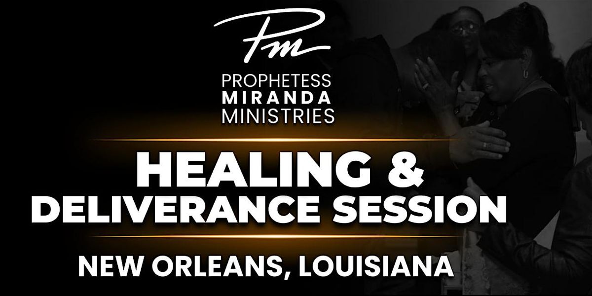 Healing & Deliverance! | Prophetess Miranda Ministries | New Orleans, LA