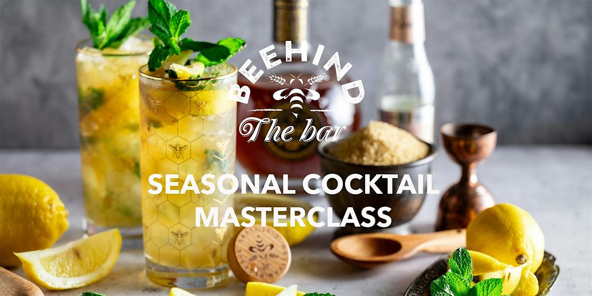 MASTERING SEASONAL COCKTAILS - BEEHIND THE BAR COCKTAIL SERIES