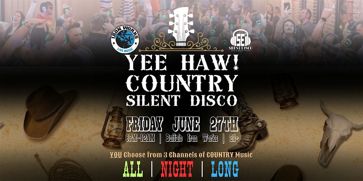 YEE HAW Country Silent Disco at Buffalo Iron Works! - 6\/27\/25