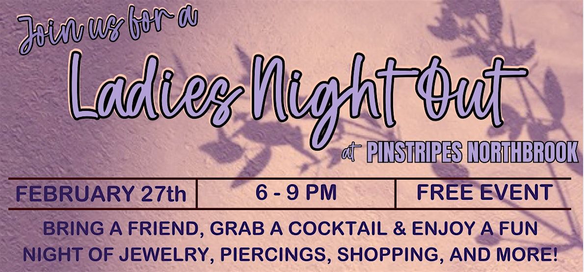 Ladies Night Out @ Pinstripes - NORTHBROOK, IL!!