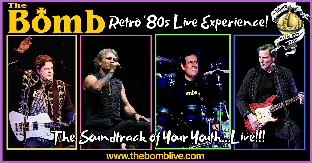 The Bomb \u2013 A Retro \u201880s Live Experienc