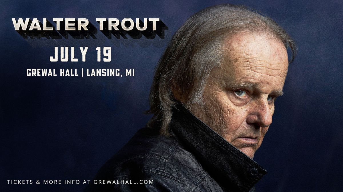 Walter Trout | Grewal Hall | Lansing, MI 