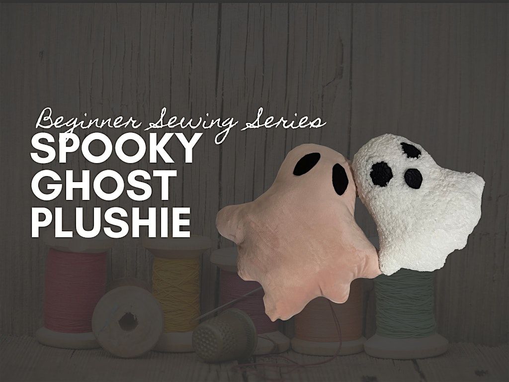 Spooky Sewing Class in Toronto \u2013 Ghost Plushie