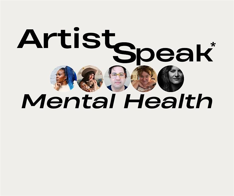 ArtistSpeak*: Mental Health