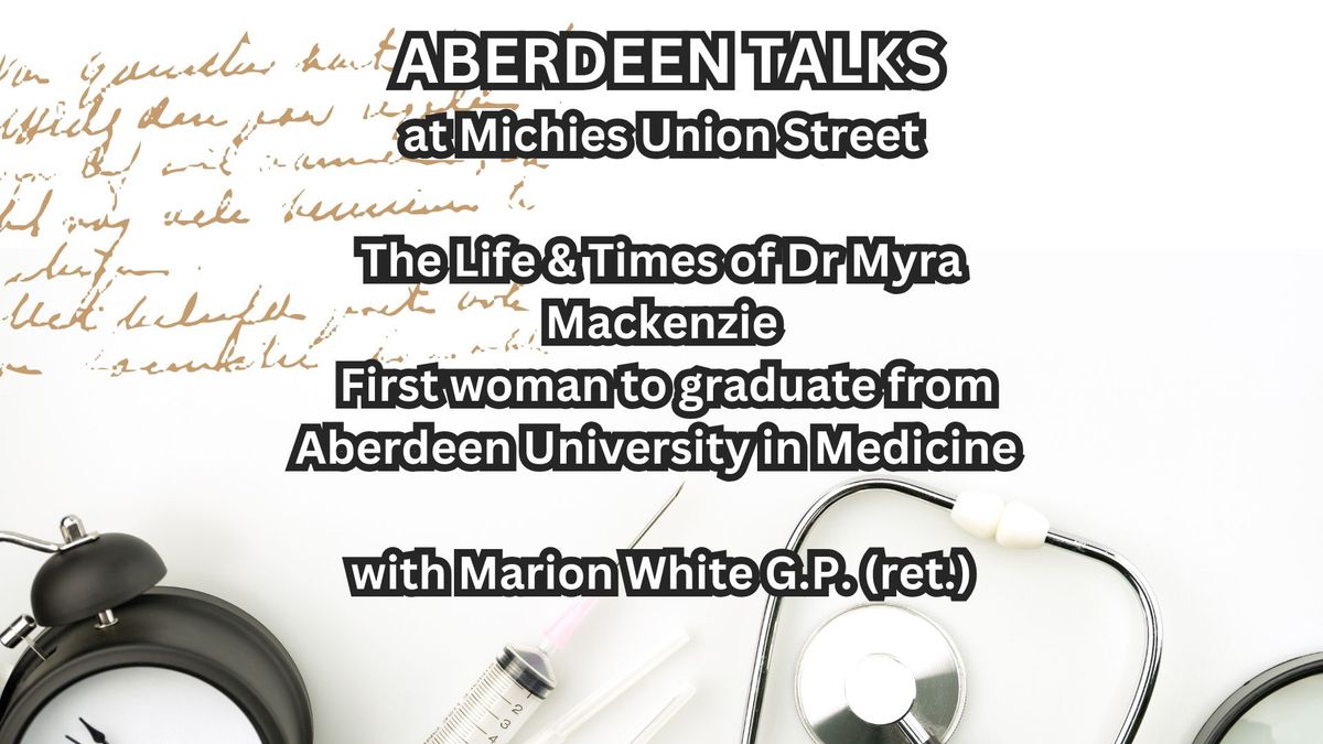 Aberdeen Talks | The Life & Times of Dr Myra Mackenzie