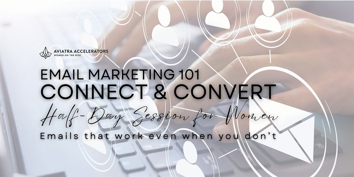 Email Marketing: Connect and Convert Half-Day Women's Business Masterclass