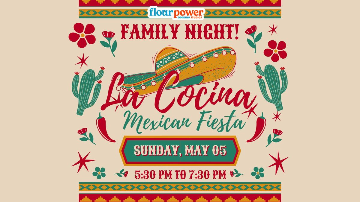 Family Night - La Cocina Mexican Fiesta - Cinco De Mayo