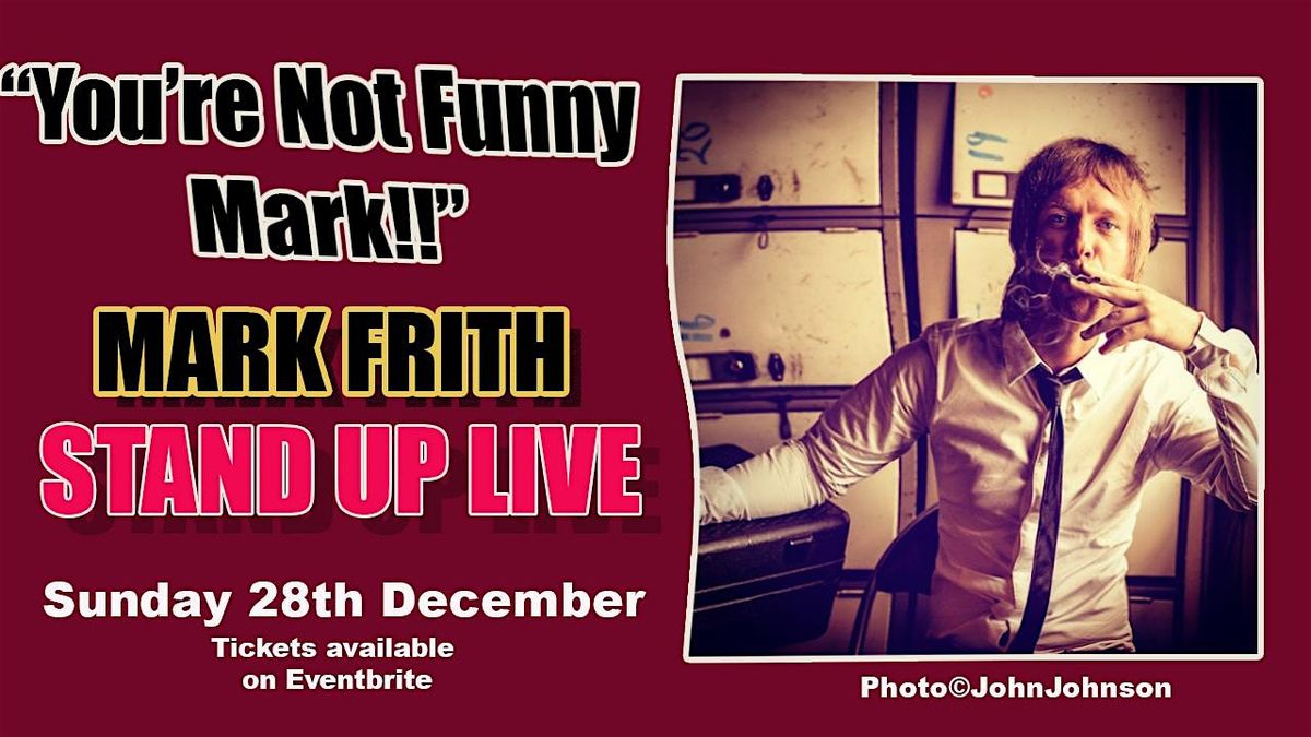 MARK FRITH STAND UP LIVE