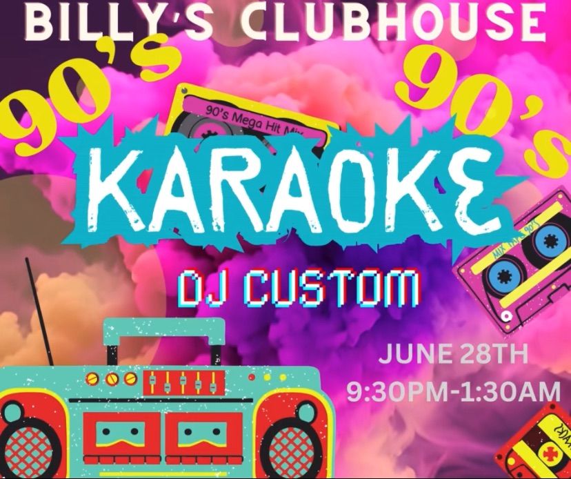 90\u2019s Karaoke Night with DJ Custom at Billy\u2019s Clubhouse