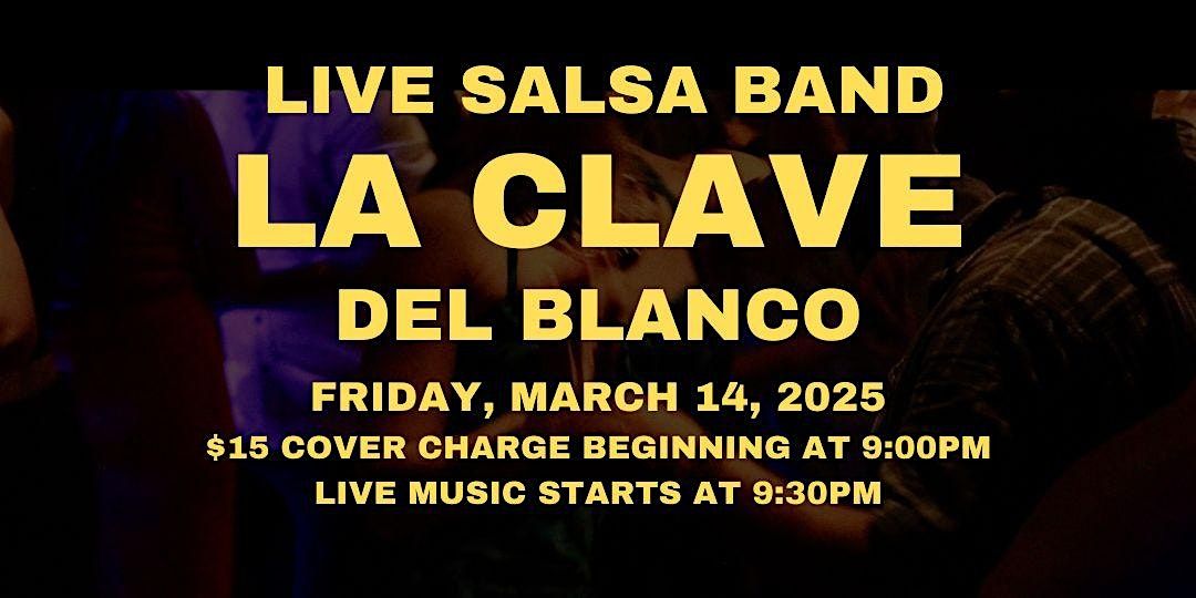 Salsa Night with Live Band: La Clave Del Blanco - Friday, March 14, 2025