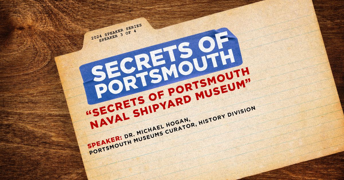 Speaker Series | Secrets of The Portsmouth Naval Shipyard Museum