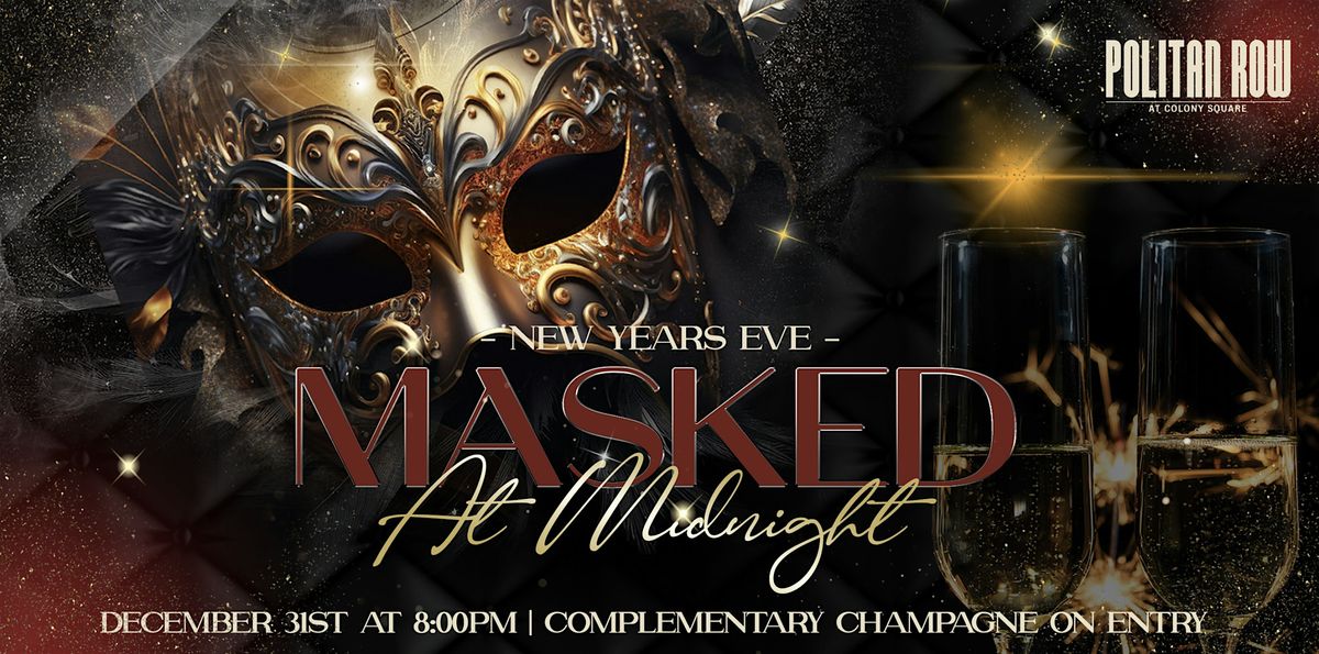 New Years Eve Masquerade Party at Politan Row Colony Square!