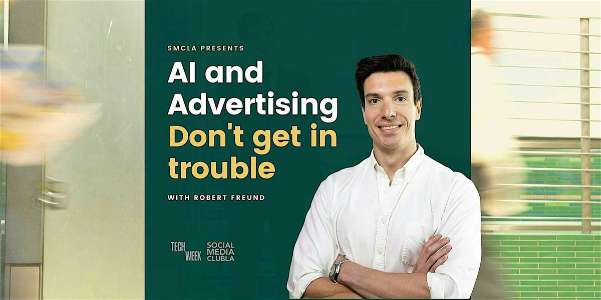 AI and Advertising: Don't get in trouble - with Robert Freund - #LATechWeek