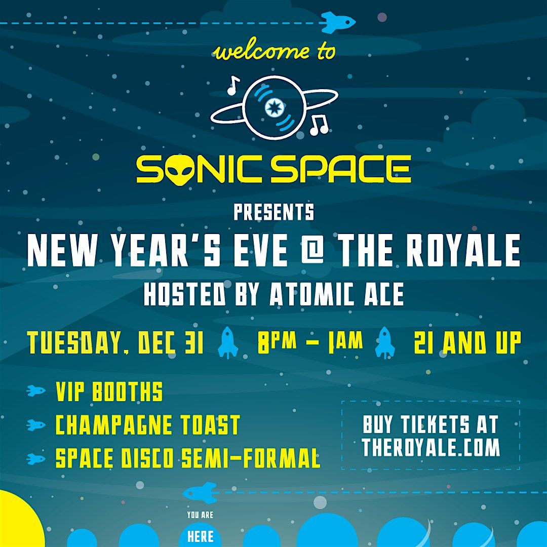 Welcome to Sonic Space presents NYE at The Royale hosted by Atomic Ace